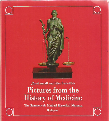J.-Szebell�dy, G. Antall - Pictures from the History of Medicine