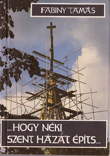 Fabiny Tam�s - ...hogy n�ki szent h�zat �p�ts... - J�zsa M�rton �s a si�foki templom