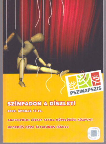 Tbb szerkeszt - Sznpadon a dszlet! 2009. prilis 17-19. (XIII. Pszinapszis programfzet)