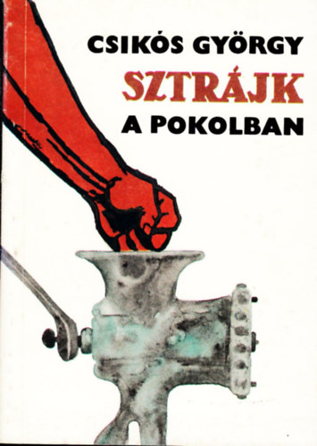 Csik�s Gy�rgy - Sztr�jk a pokolban