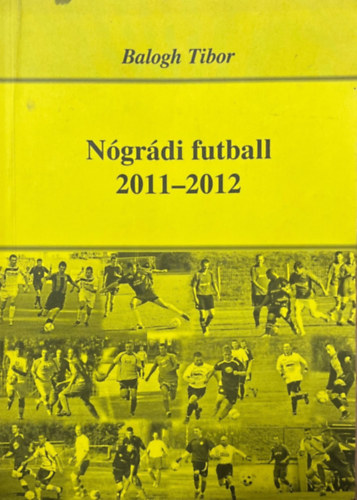 Balogh Tibor - Ngrdi futball 2011-2012