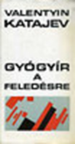 Valentyin Katajev - Gy�gy�r a feled�sre