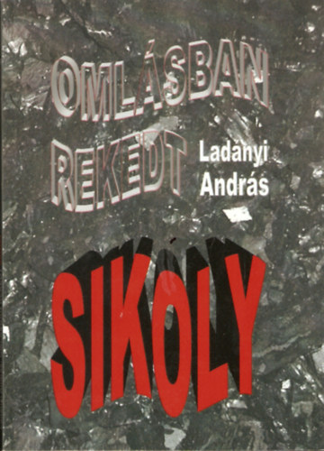 Lad�nyi Andr�s - Oml�sban rekedt sikoly