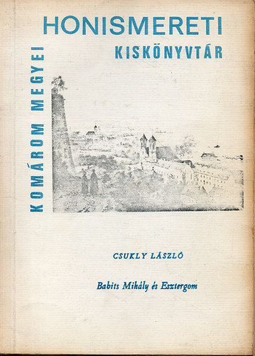 Csukly L�szl� - Babits Mih�ly �s Esztergom