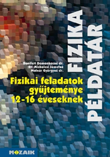 Bonifert- Dr. Miskolczi- Molnr - Fizika pldatr (Fizikai feladatok gyjtemnye 12-16 veseknek)