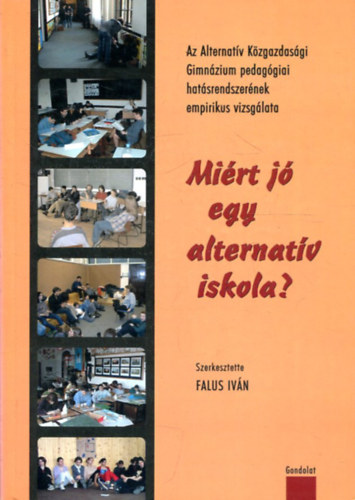 Nagy Mrta - Juhsz Zsuzsanna - Klmn Orsolya - Mirt j egy alternatv iskola? Az Alternatv Kzgazdasgi Gimnzium Pedaggiai Hatsrendszernek Empirikus Vizsglata