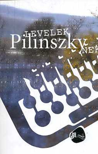 Hafner Zoltn  (szerk.) - Levelek Pilinszkynek