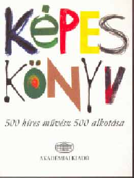 Akadmiai Kiad  (szerk.) - Kpes knyv - 500 hres mvsz 500 alkotsa