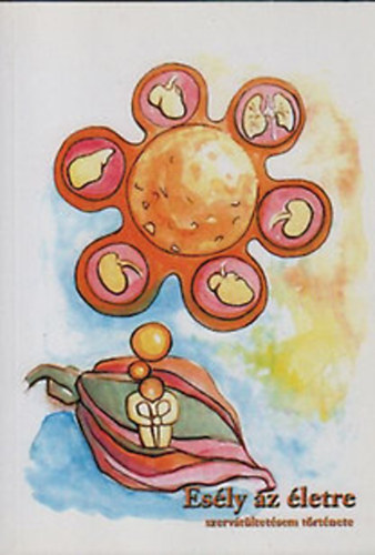 dr. Kármán Iréne szerk. - Esély az életre - szervátültetésem története