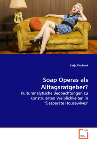 Katja Dechant - Soap Operas als Alltagsratgeber