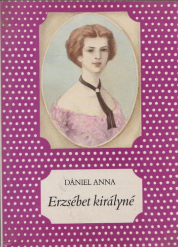 Dniel Anna - Erzsbet kirlyn (Pttys knyvek)