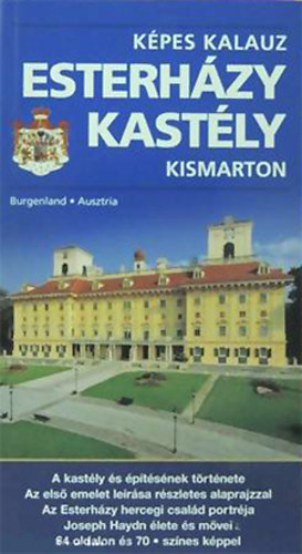 Dr. Wolfgang Kuzmits - Katharina Machtinger - Képes kalauz Esterházy kastély - Kismarton: Burgenland, Ausztria