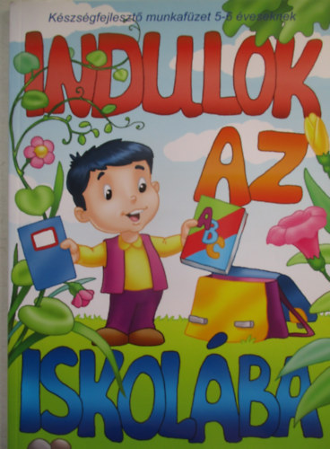 Indulok az iskolába - Készségfejlesztő munkafüzet 5-6 éveseknek