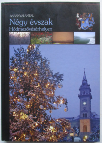 Baranyai Antal - Ngy vszak Hdmezvsrhelyen