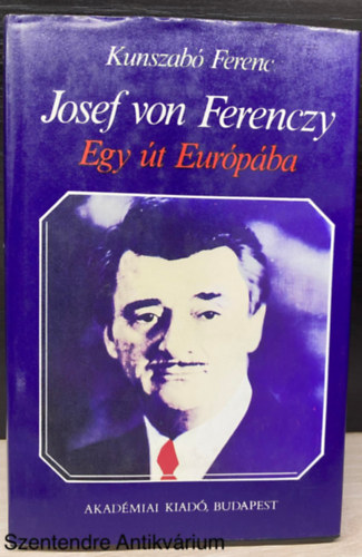 Szerk.: Hazai Gyrgy Kunszab Ferenc - Josef von Ferenczy - Egy t Eurpba (Sajt kppel)