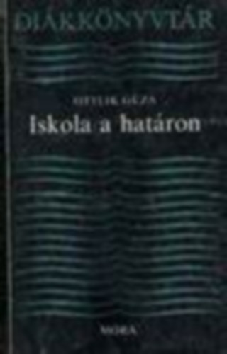 Ottlik Gza - Iskola a hatron