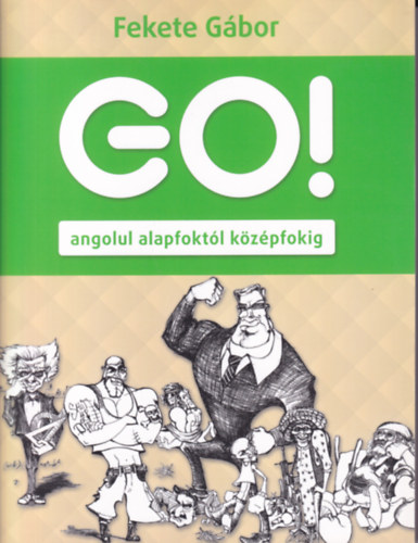 Fekete Gbor - Go! Angolul alapfoktl kzpfokig