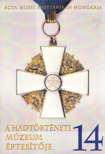 Z�vodi Szilvia  (szerk) - A Hadt�rt�neti M�zeum �rtes�t�je 14.