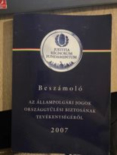 Dr. Szab Mt - Beszmol az llampolgri jogok orszggylsi biztosnak tevkenysgrl 2007 - CD mellklettel JUSTITIA REGNORUM FUNDAMENTUM