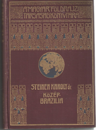 Steinen Kroly dr. - Kzp-Brazilia termszeti npei kztt (Magyar Fldrajzi Trsasg Knyvtra)