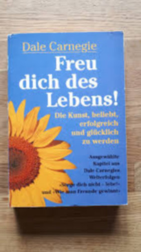 Dale Carnegie - Freu dich des Lebens!