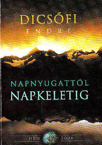 Dics�fi Endre - Napnyugatt�l napkeletig