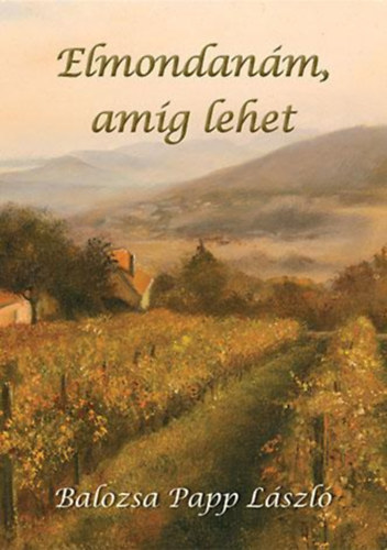 Papp L�szl� - Elmondan�m, am�g lehet