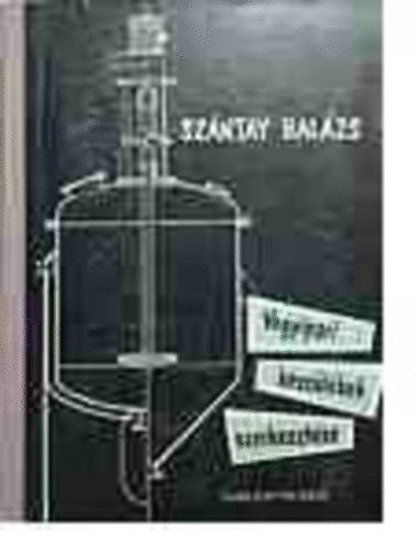 Sz�ntay Bal�zs - Vegyipari k�sz�l�kek szerkeszt�se