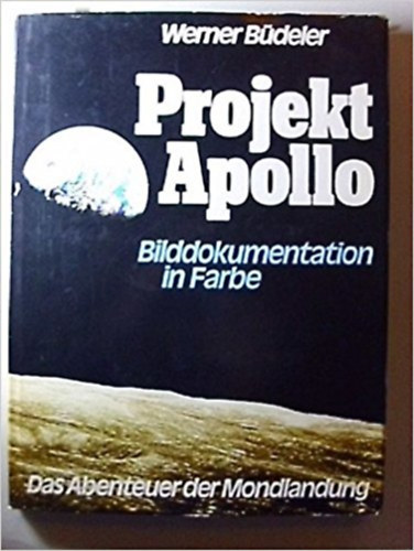 Werner Bdeler - Projekt Apollo. Das Abenteuer der Mondlandung