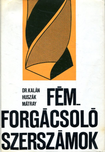 Dr. Kal�n-Husz�k-M�tray - F�mforg�csol� szersz�mok