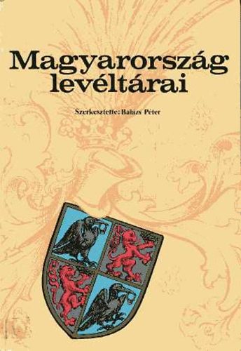 Balzs Pter  (szerk) - Magyarorszg levltrai