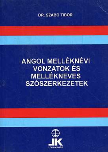 Szab Tibor Dr. - Angol mellknvi vonzatok s mellkneves szszerkezetek