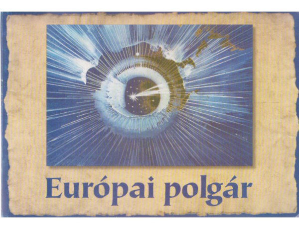 Kondorosi Ferenc, Környei Ágnes Chronowski Nóra - Európai polgár - Tizenéveseknek a világról, a jogról, az európai integrációról