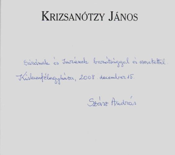 Szsz Andrs - Krizsantzy Jnos. -Kiskunflegyhza els, templompt plbnosa, tant. -Dediklt.
