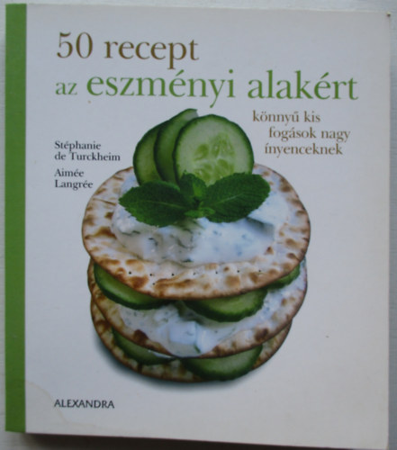 Stphanie De Turckheim; Aime Langre - 50 recept az eszmnyi alakrt