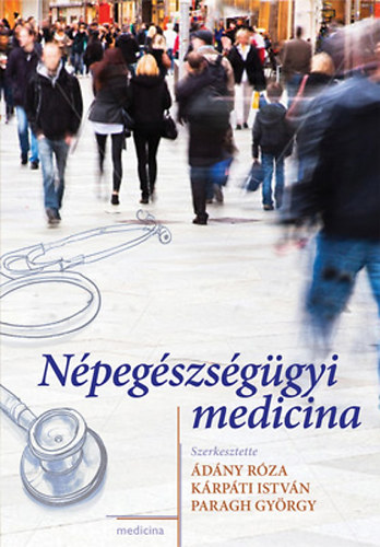dny Rza; Krpti Istvn; Paragh Gyrgy  (szerk.) - Npegszsggyi medicina