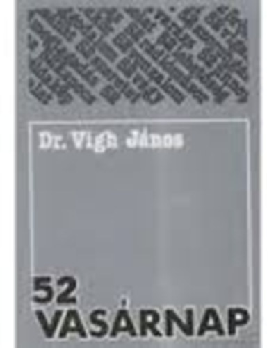 Dr. V�gh J�nos - 52 vas�rnap