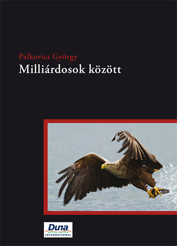 Palkovics Gy�rgy - Milli�rdosok k�z�tt