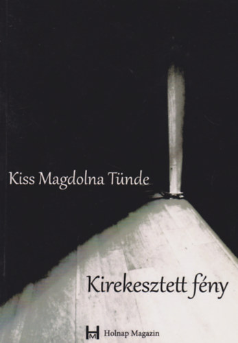 Kiss Magdolna Tnde - Kirekesztett fny (dediklt)