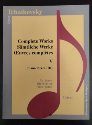 Tchaikovsky Pyotr Ilyitch Tchaikovsky - Complete Works for piano / Samtliche Werke f�r klavier / Oeuvres Compl�tes pour piano V. (Piano pieces III.) - Urtext kiadv�ny!