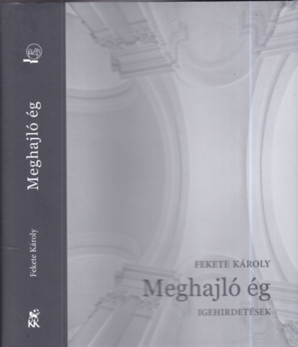 Fekete Károly - Meghajló ég (Igehirdetések)- dedikált