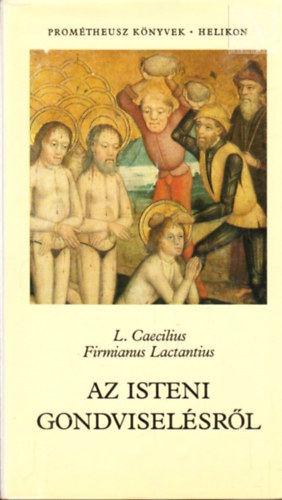 Firmanus Caecilius Lactantius - Az isteni gondviselsrl