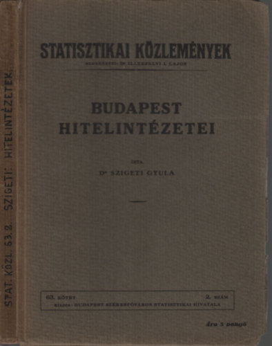 Szigeti Gyula dr. - Budapest hitelintzetei (Statisztikai Kzlemnyek 63. ktet 2. szm)
