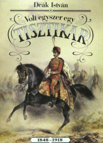 Dek Istvn - Volt egyszer egy tisztikar