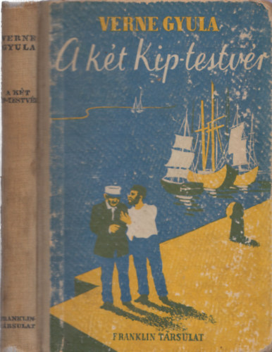 Verne Gyula - A k�t Kip-testv�r (Franklin-T�rsulat)