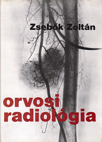 Zsebk Zoltn - Orvosi radiolgia