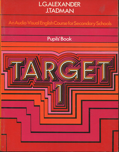 L.G. Alexander; J. Tadman - Target 1 (Pupil's Book) - An Audio-Visual English Course for Secondary Schools