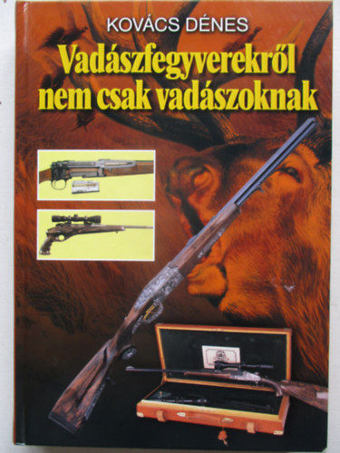 Kovcs Dnes - Vadszfegyverekrl nem csak vadszoknak