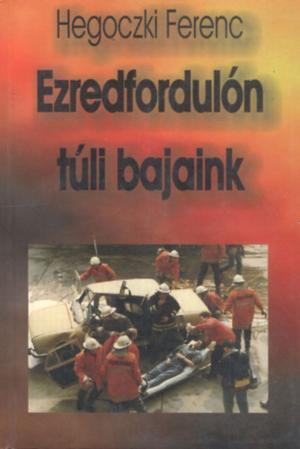 Hegoczki Ferenc - Ezredfordulón túli bajaink