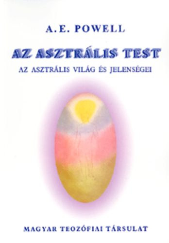 A.E. Powell - Az asztrlis test - Az asztrlis vilg s jelensgei